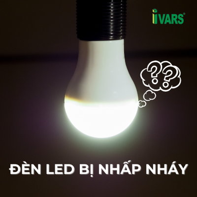 ĐÈN LED BỊ NHẤP NHÁY